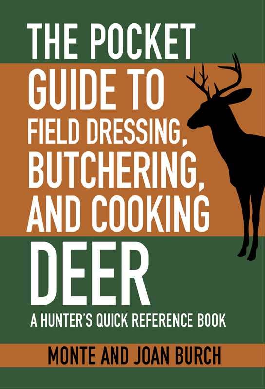 Pocket Guide to Field Dressing, Butchering, and Cooking Deer by Monte Burch