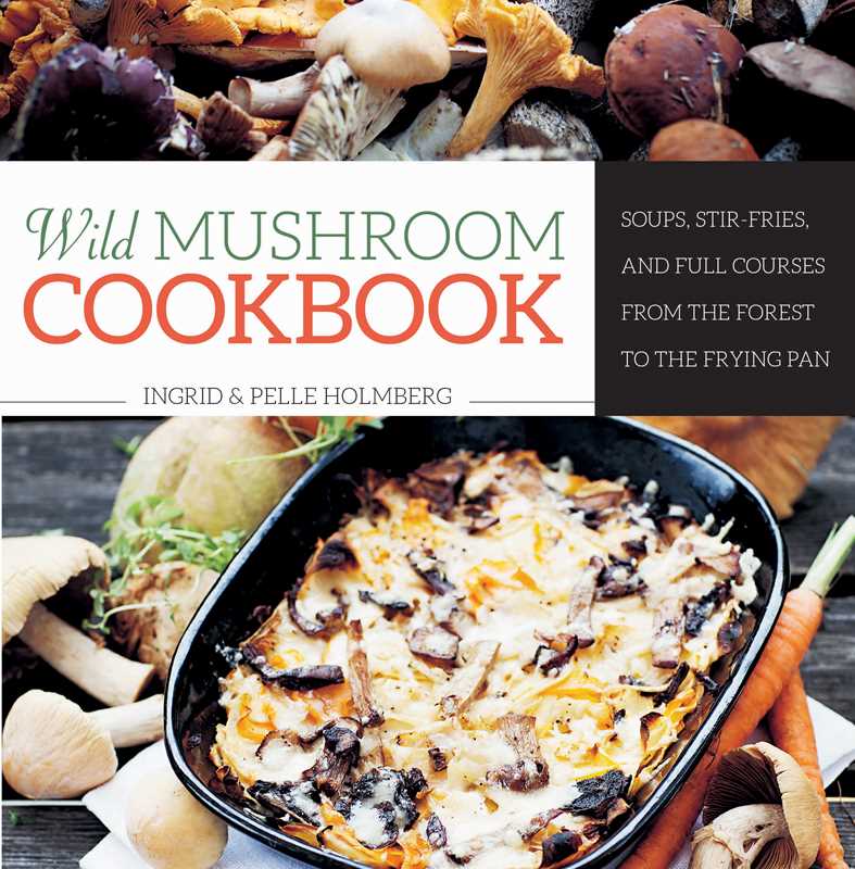 Wild Mushroom Cookbook by Ingrid Holmberg