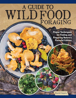 A Guide to Wild Food Foraging - Finding and Preparation